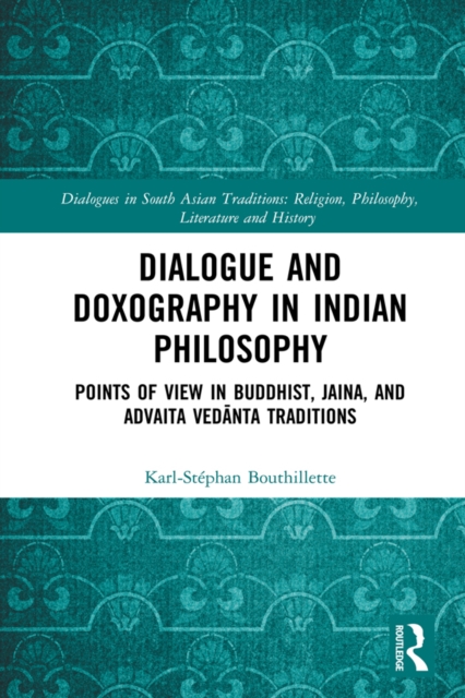 Dialogue and Doxography in Indian Philosophy : Points of View in Buddhist, Jaina, and Advaita Vedanta Traditions, EPUB eBook