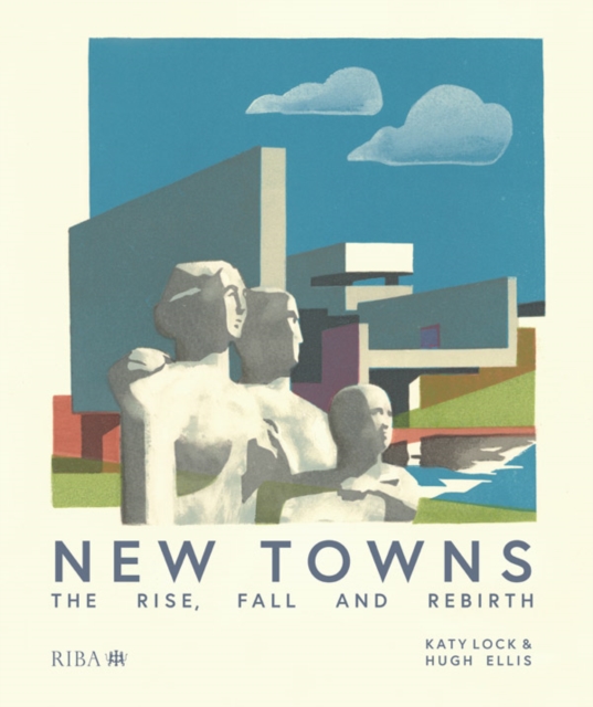 New Towns : The Rise, Fall and Rebirth, PDF eBook