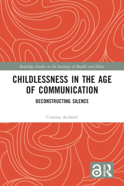Childlessness in the Age of Communication : Deconstructing Silence, EPUB eBook