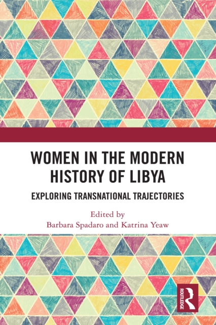Women in the Modern History of Libya : Exploring Transnational Trajectories, PDF eBook
