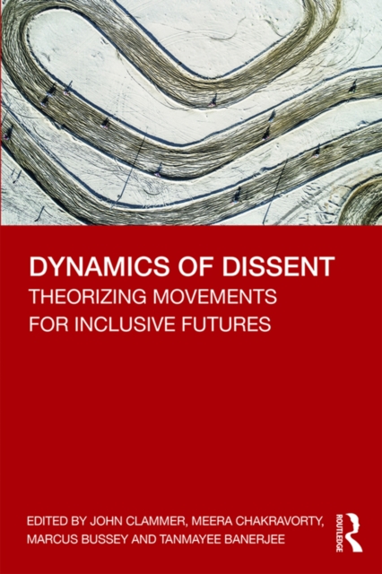 Dynamics of Dissent : Theorizing Movements for Inclusive Futures, PDF eBook