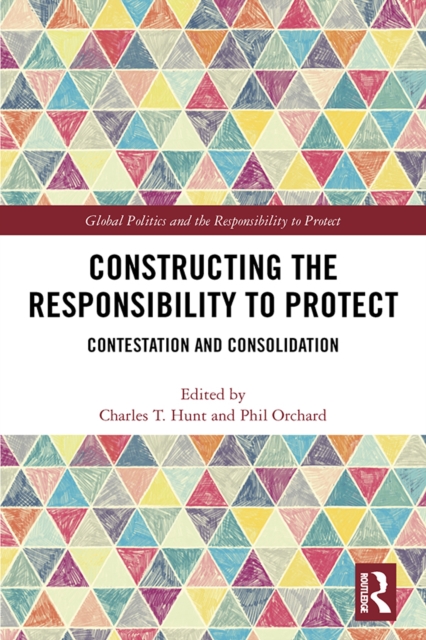 Constructing the Responsibility to Protect : Contestation and Consolidation, PDF eBook