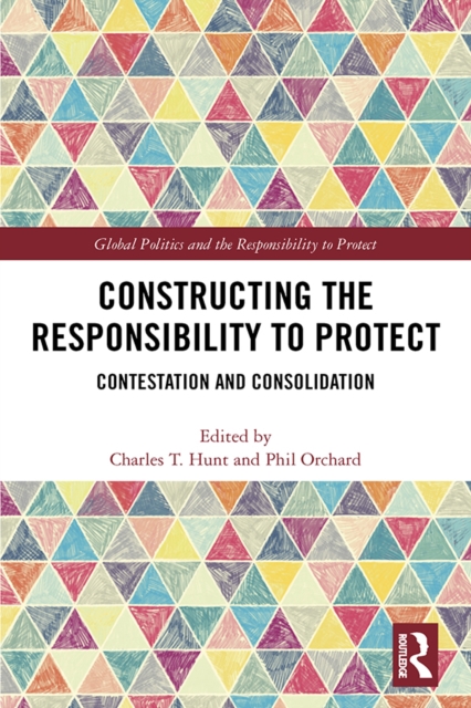 Constructing the Responsibility to Protect : Contestation and Consolidation, EPUB eBook