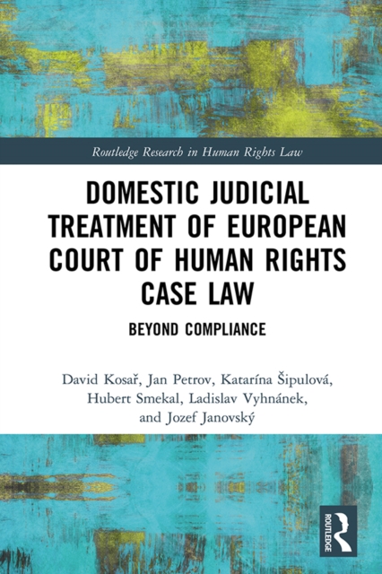 Domestic Judicial Treatment of European Court of Human Rights Case Law : Beyond Compliance, PDF eBook