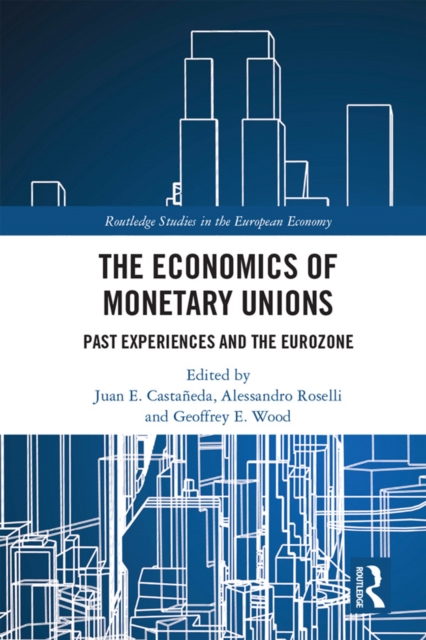 The Economics of Monetary Unions : Past Experiences and the Eurozone, PDF eBook
