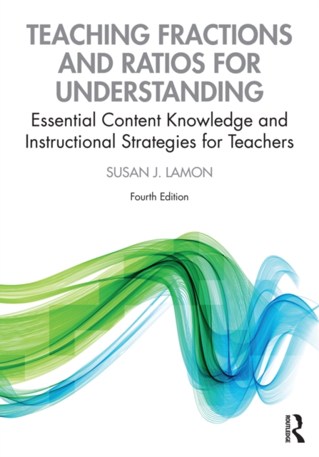 Teaching Fractions and Ratios for Understanding : Essential Content Knowledge and Instructional Strategies for Teachers, PDF eBook