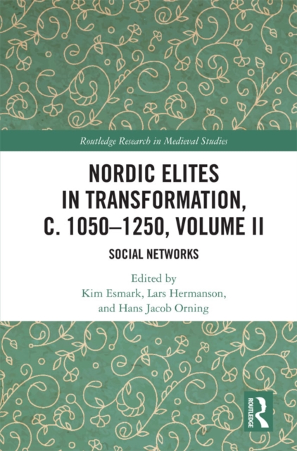 Nordic Elites in Transformation, c. 1050-1250, Volume II : Social Networks, PDF eBook