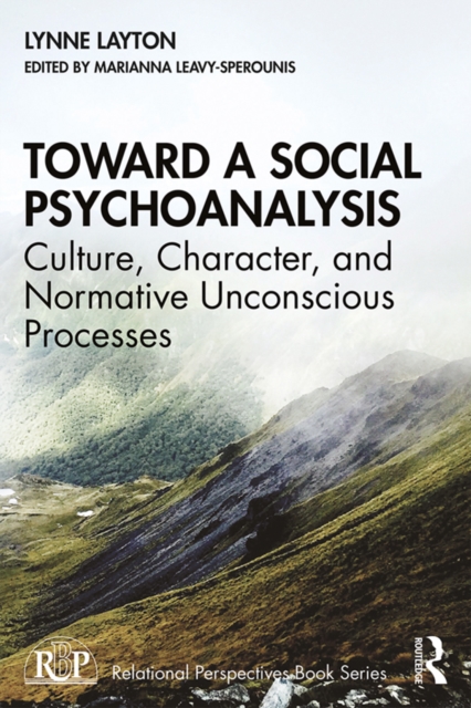 Toward a Social Psychoanalysis : Culture, Character, and Normative Unconscious Processes, PDF eBook