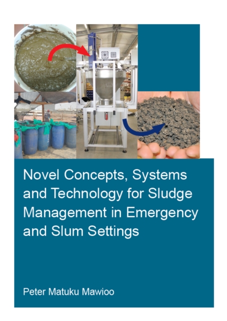 Novel Concepts, Systems and Technology for Sludge Management in Emergency and Slum Settings, EPUB eBook