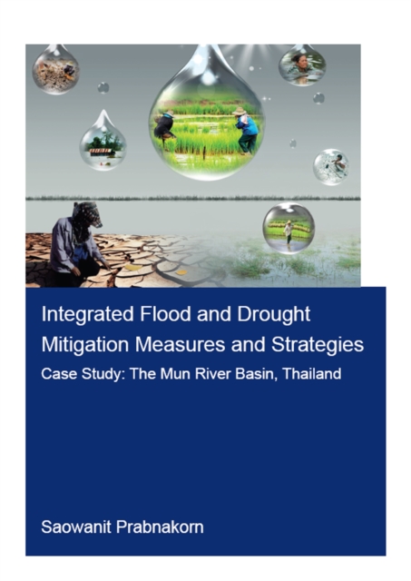 Integrated Flood and Drought Mitigation Mesures and Strategies. Case Study: The Mun River Basin, Thailand, PDF eBook