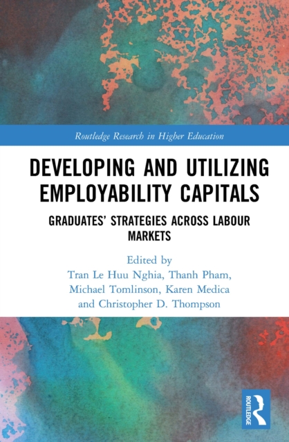Developing and Utilizing Employability Capitals : Graduates’ Strategies across Labour Markets, EPUB eBook