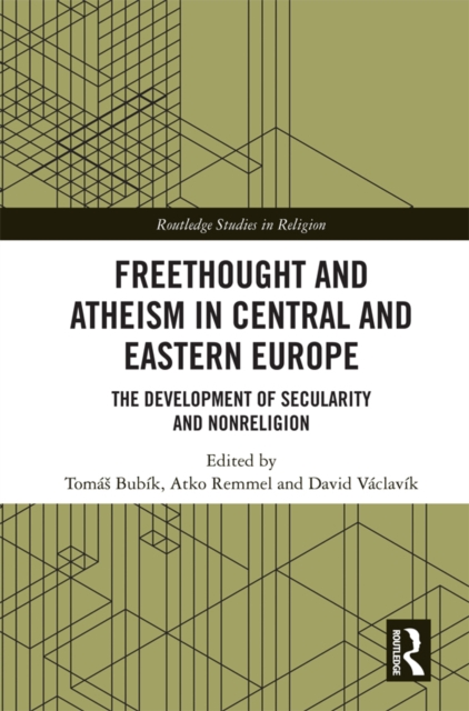 Freethought and Atheism in Central and Eastern Europe : The Development of Secularity and Non-Religion, PDF eBook