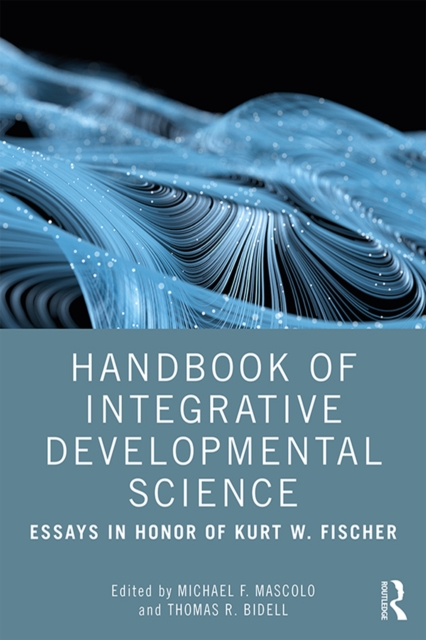 Handbook of Integrative Developmental Science : Essays in Honor of Kurt W. Fischer, PDF eBook
