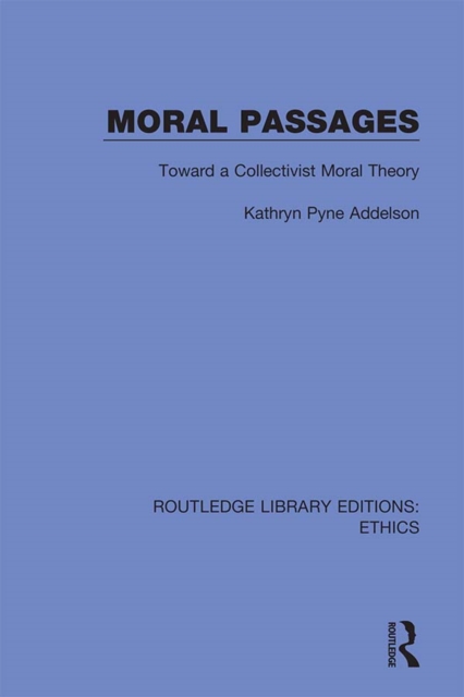 Moral Passages : Toward a Collectivist Moral Theory, PDF eBook