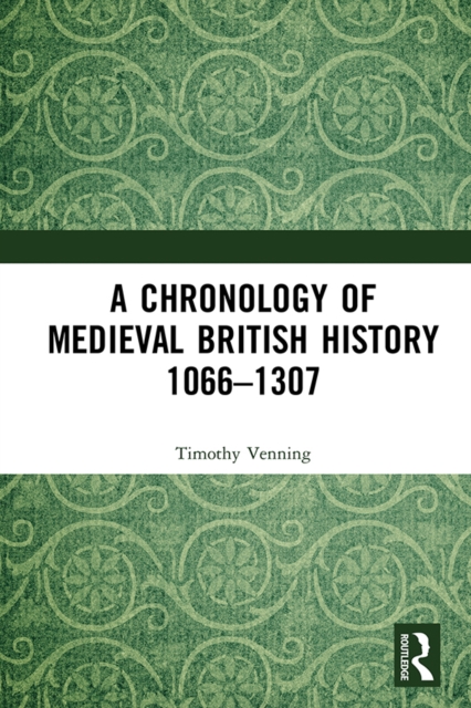A Chronology of Medieval British History : 1066-1307, EPUB eBook