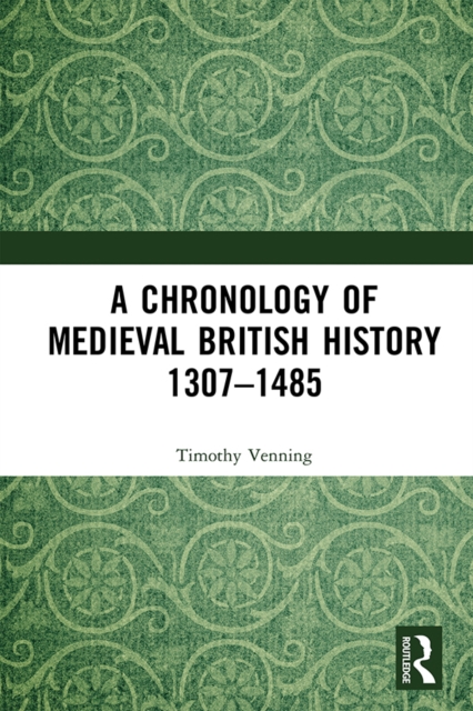 A Chronology of Medieval British History : 1307-1485, EPUB eBook