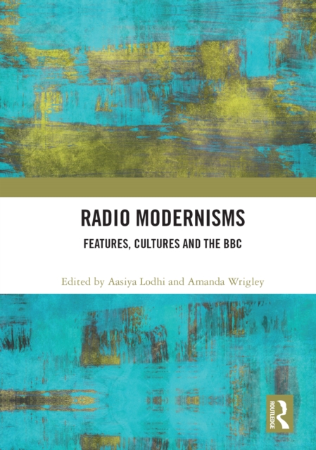 Radio Modernisms : Features, Cultures and the BBC, PDF eBook