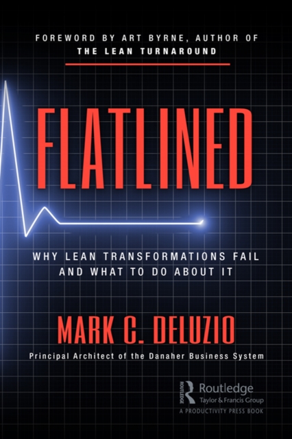 Flatlined : Why Lean Transformations Fail and What to Do About It, PDF eBook