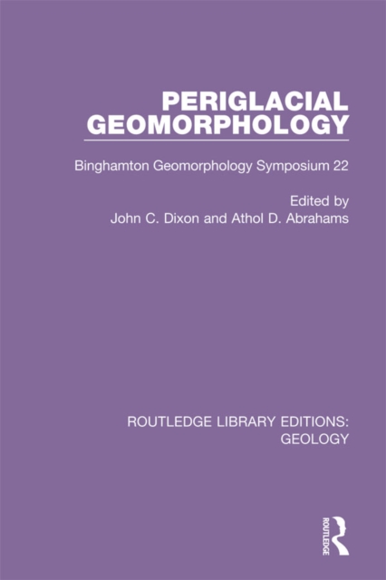Periglacial Geomorphology : Binghamton Geomorphology Symposium 22, PDF eBook