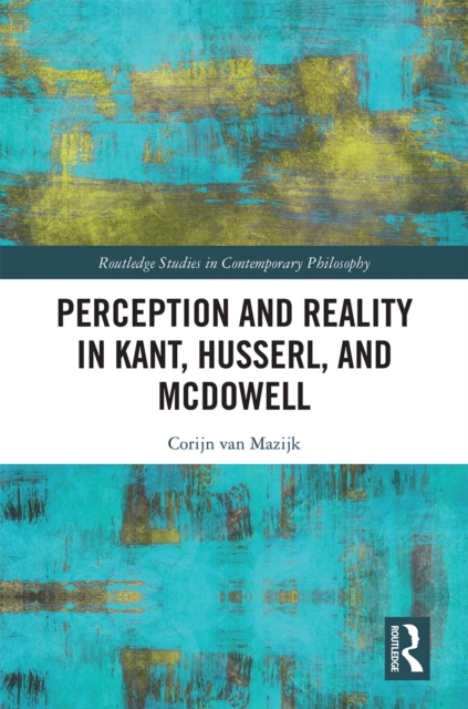 Perception and Reality in Kant, Husserl, and McDowell, PDF eBook