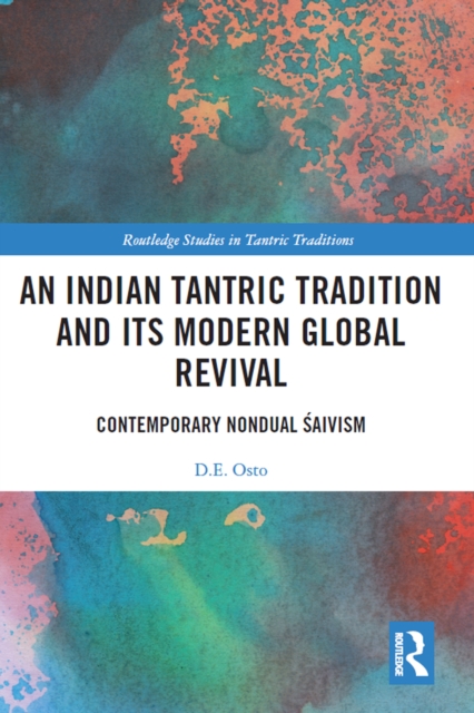 An Indian Tantric Tradition and Its Modern Global Revival : Contemporary Nondual Saivism, PDF eBook