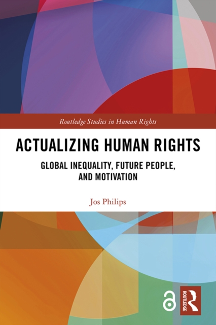 Actualizing Human Rights : Global Inequality, Future People, and Motivation, PDF eBook