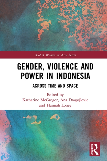 Gender, Violence and Power in Indonesia : Across Time and Space, PDF eBook