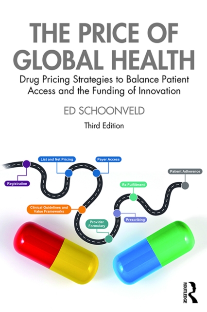 The Price of Global Health : Drug Pricing Strategies to Balance Patient Access and the Funding of Innovation, PDF eBook