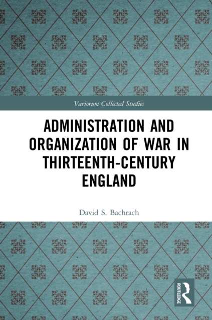 Administration and Organization of War in Thirteenth-Century England, PDF eBook