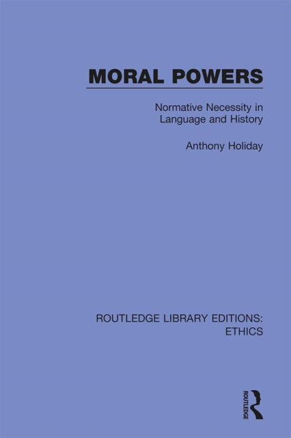 Moral Powers : Normative Necessity in Language and History, PDF eBook