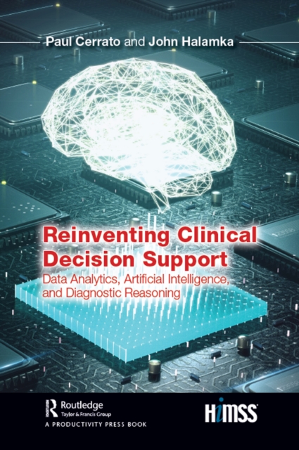 Reinventing Clinical Decision Support : Data Analytics, Artificial Intelligence, and Diagnostic Reasoning, PDF eBook