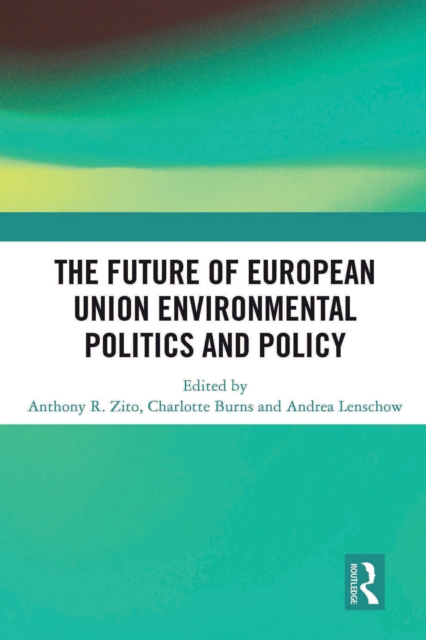 The Future of European Union Environmental Politics and Policy, EPUB eBook