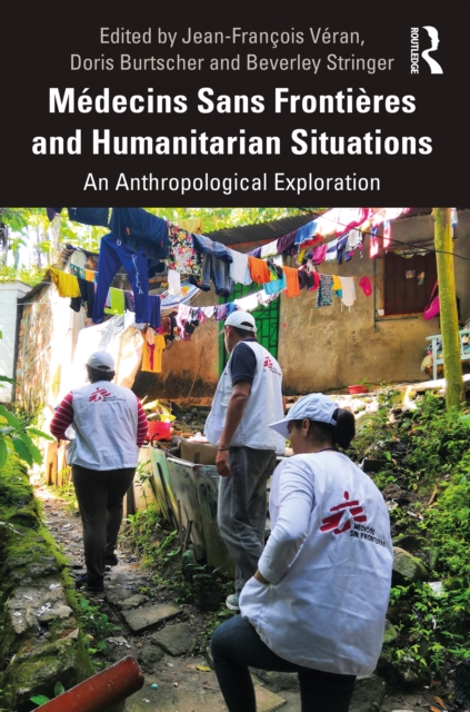Medecins Sans Frontieres and Humanitarian Situations : An Anthropological Exploration, EPUB eBook