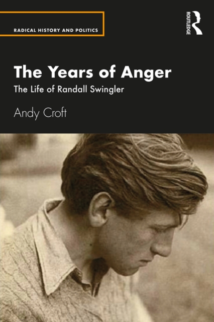 The Years of Anger : The Life of Randall Swingler, PDF eBook