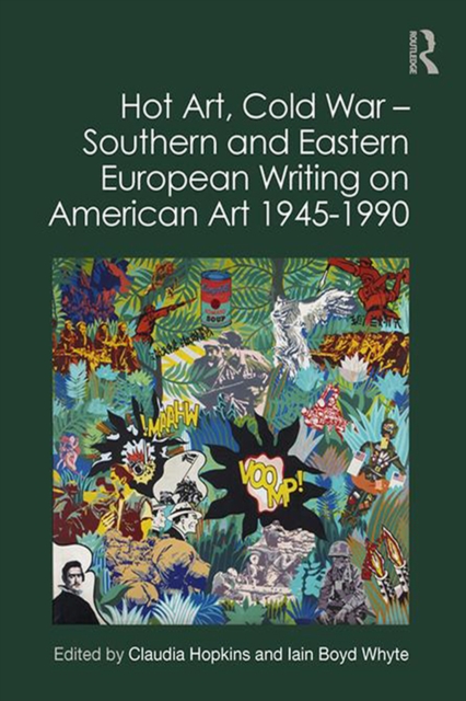 Hot Art, Cold War - Southern and Eastern European Writing on American Art 1945-1990, EPUB eBook