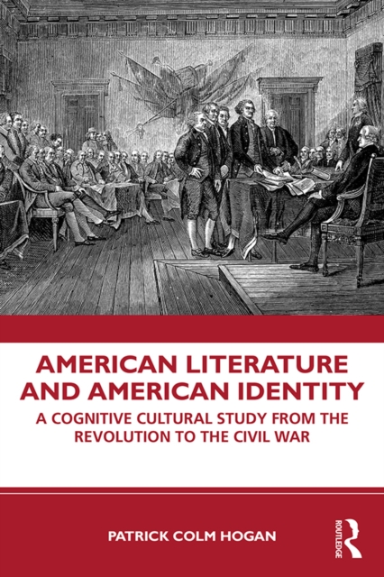 American Literature and American Identity : A Cognitive Cultural Study From the Revolution Through the Civil War, PDF eBook