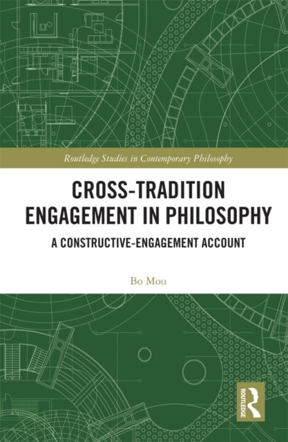 Cross-Tradition Engagement in Philosophy : A Constructive-Engagement Account, PDF eBook