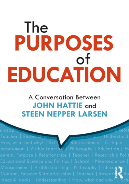 The Purposes of Education : A Conversation Between John Hattie and Steen Nepper Larsen, EPUB eBook