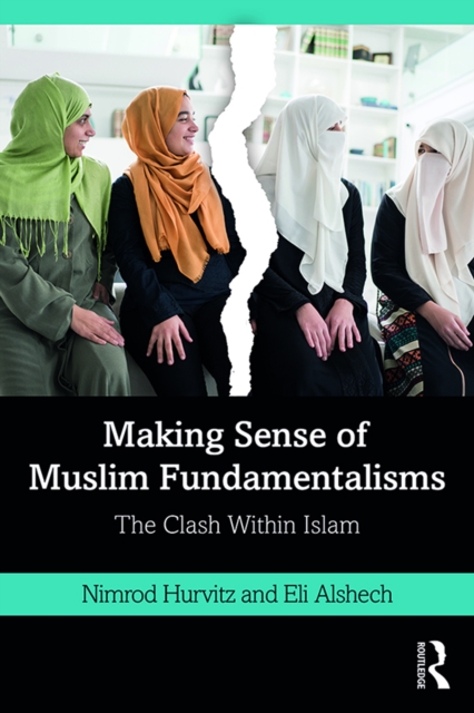 Making Sense of Muslim Fundamentalisms : The Clash Within Islam, EPUB eBook
