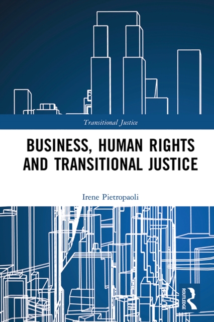 Business, Human Rights and Transitional Justice, PDF eBook