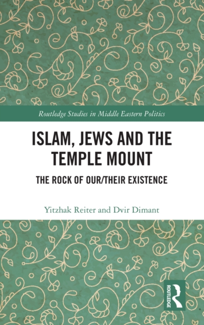 Islam, Jews and the Temple Mount : The Rock of Our/Their Existence, EPUB eBook
