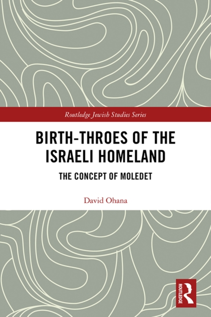 Birth-Throes of the Israeli Homeland : The Concept of Moledet, EPUB eBook