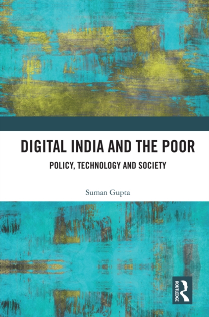 Digital India and the Poor : Policy, Technology and Society, EPUB eBook