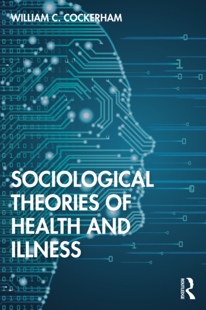 Sociological Theories of Health and Illness, PDF eBook