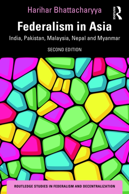 Federalism in Asia : India, Pakistan, Malaysia, Nepal and Myanmar, PDF eBook