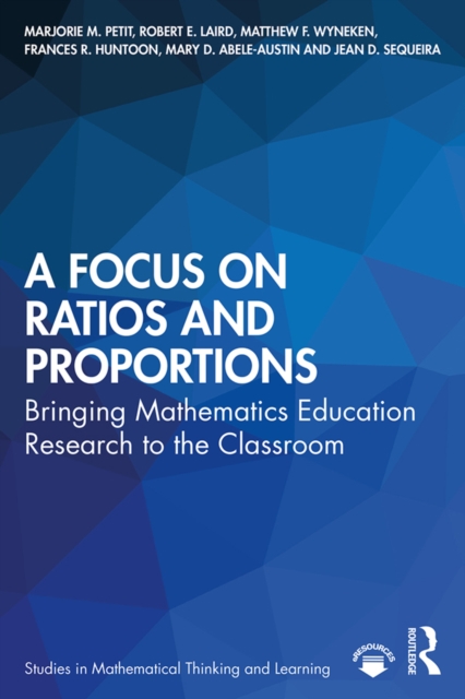 A Focus on Ratios and Proportions : Bringing Mathematics Education Research to the Classroom, PDF eBook