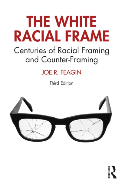 The White Racial Frame : Centuries of Racial Framing and Counter-Framing, PDF eBook