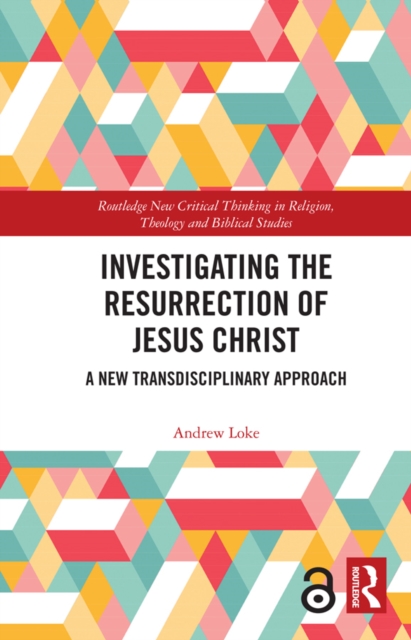 Investigating the Resurrection of Jesus Christ : A New Transdisciplinary Approach, EPUB eBook