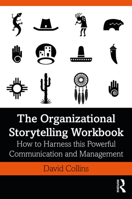 The Organizational Storytelling Workbook : How to Harness this Powerful Communication and Management Tool, PDF eBook