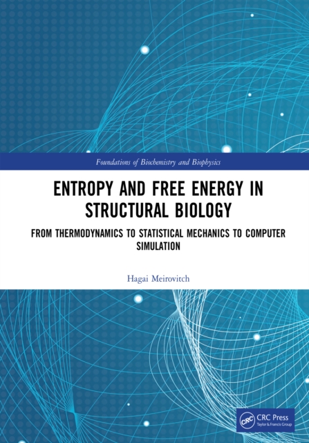 Entropy and Free Energy in Structural Biology : From Thermodynamics to Statistical Mechanics to Computer Simulation, EPUB eBook